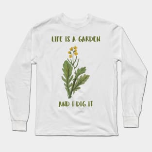 Life Is A Garden And I Dig It Constant Gardener Long Sleeve T-Shirt